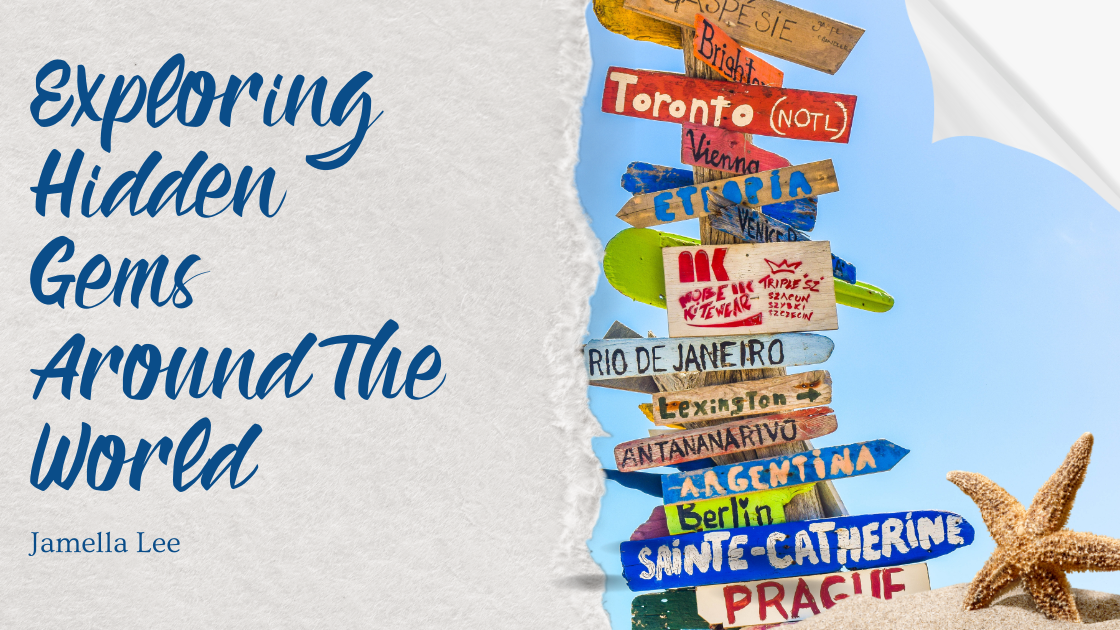 Exploring Hidden Gems Around The World